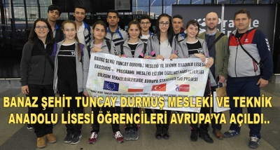 Banaz şehit Tuncay Durmuş Mesleki Ve Teknik Anadolu Lisesi Öğrencileri Avrupa’ya Açıldı..