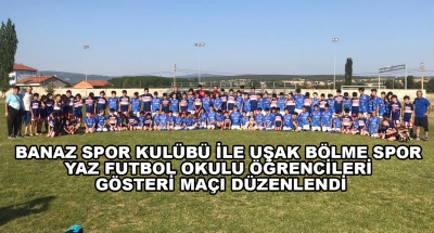 Banaz Spor Kulübü İle Uşak Bölme Spor Yaz Futbol Okulu Öğrencileri Gösteri Maçı Düzenlendi