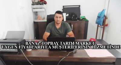 Banaz Topbay Tarım Market, Uygun Fiyatlarıyla Müşterilerinin Hizmetinde