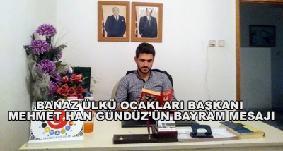 Banaz Ülkü Ocakları Başkanı Mehmet Han Gündüz’ün Bayram Mesajı