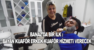 Banaz’da Bir İlk : Bayan Kuaför Erkek Kuaför Hizmet Verecek