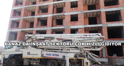 Banaz’da İnşaat Sektörü Çok Hızlı Gidiyor 