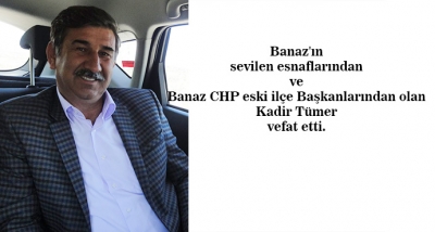 Banaz'ın sevilen esnaflarından ve Banaz CHP eski ilçe Başkanlarından olan Kadir Tümer vefat etti. 