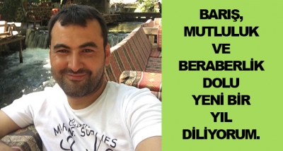 Barış, Mutluluk Ve Beraberlik Dolu Yeni Bir Yıl Diliyorum. 