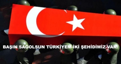 Başın Sağolsun Türkiyem-İki Şehidimiz Var!