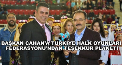 Başkan Cahan’a Türkiye Halk Oyunları Federasyonu’ndan Teşekkür Plaketi