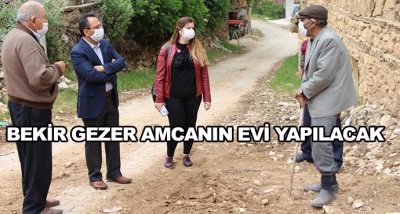 Bekir Gezer Amcanın Evi Yapılacak