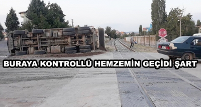 Buraya Kontrollü Hemzemin Geçidi Şart