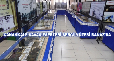 Çanakkale Savaş Eserleri Sergi Müzesi Banaz’da