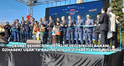 Çevre, Şehircilik Ve İklim Değişikliği Bakanı Özhaseki Uşak'ta Bazı Açılış Ve Ziyaretlerde Bulundu