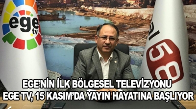 Ege’nin İlk Bölgesel Televizyonu Ege Tv, 15 Kasım’da Yayın Hayatına Başlıyor