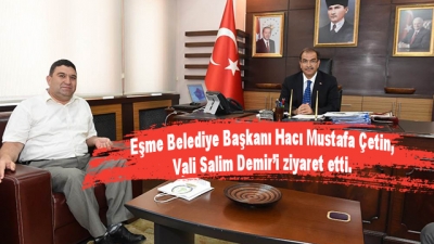 Eşme Belediye Başkanı Hacı Mustafa Çetin, Vali Salim Demir’i ziyaret etti. 