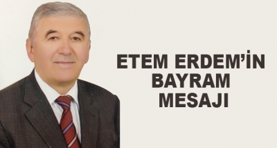 Etem Erdem’in Bayram Mesajı