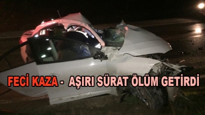 Feci Kaza -  Aşırı Sürat Ölüm Getirdi