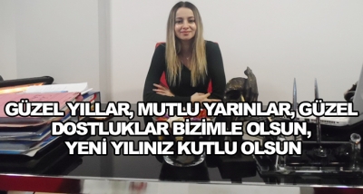 Güzel Yıllar, Mutlu Yarınlar, Güzel Dostluklar Bizimle Olsun, Yeni Yılınız Kutlu Olsun