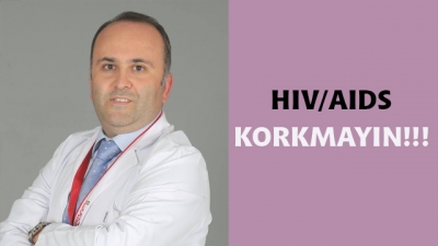 Hıv/Aıds: Korkmayın!!!