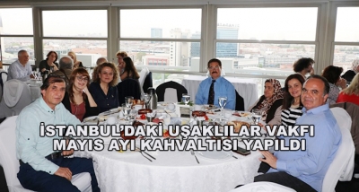 İstanbul’daki Uşaklılar Vakfı Mayıs Ayı Kahvaltısı Yapıldı