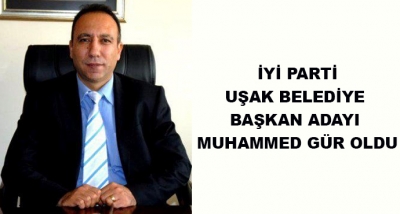  İyi Parti Uşak Belediye Başkan Adayı Muhammed Gür Oldu