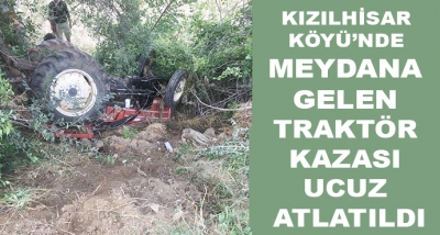 Kızılhisar Köyü’nde Traktör Kazası 