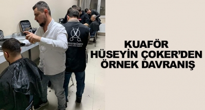 Kuaför Hüseyin Çoker’den Örnek Davranış