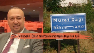 Milletvekili Özkan YALIM’dan Murat Dağına Duyarlılık Turu