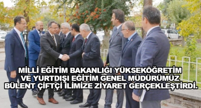 Milli Eğitim Bakanlığı Yükseköğretim Ve Yurtdışı Eğitim Genel Müdürümüz Bülent Çiftçi İlimize Ziyaret Gerçekleştirdi.