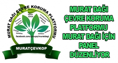 Murat Dağı Çevre Koruma Platformu Murat Dağı İçin Panel Düzenliyor