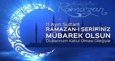 On bir Ayın Sultanı Ramazan-ı Şerifiniz Mübarek Olsun