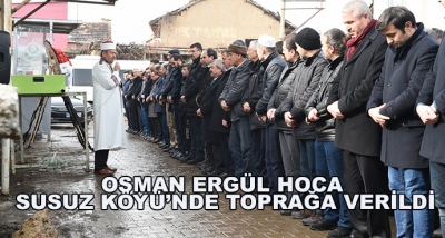 Osman Ergül Hoca Susuz Köyü’nde Toprağa Verildi