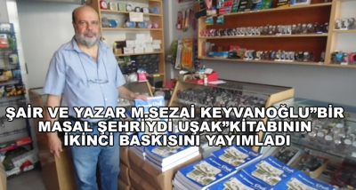 Şair Ve Yazar M.Sezai Keyvanoğlu”Bir Masal Şehriydi Uşak”Kitabının İkinci Baskısını Yayımladı