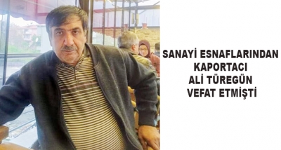 Sanayi Esnaflarından Kaportacı Ali Türegün Vefat Etmişti