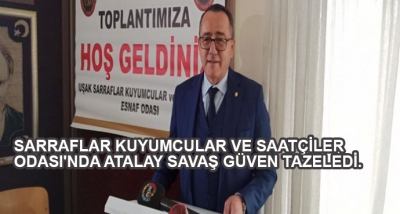 Sarraflar Kuyumcular Ve Saatçiler Odası'nda Atalay Savaş Güven Tazeledi.