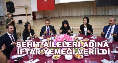 Şehit Aileleri Adına İftar Yemeği Verildi