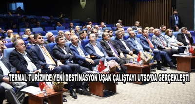 Termal Turizmde Yeni Destinasyon Uşak Çalıştayı Utso’da Gerçekleşti