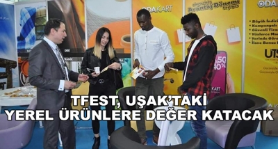  Tfest, Uşak’taki Yerel Ürünlere Değer Katacak