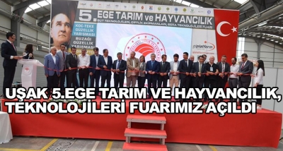 Uşak 5.Ege Tarım Ve Hayvancılık, Teknolojileri Fuarımız Açıldı 