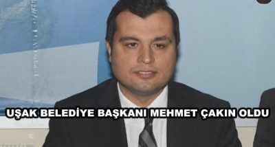 Uşak Belediye Başkanı Mehmet Çakın Oldu