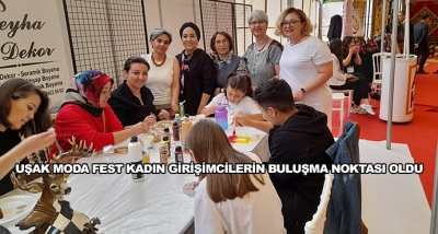 Uşak Moda Fest Kadın Girişimcilerin Buluşma Noktası Oldu