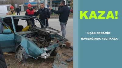 Uşak Seramik Kavşağında Feci Kaza