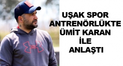 Uşak Spor Antrenörlükte Ümit Karan İle Anlaştı