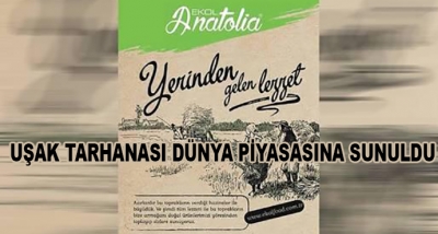  Uşak Tarhanası Dünya Piyasasına Sunuldu