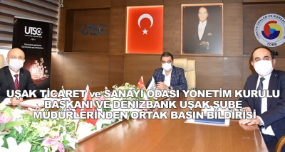 Uşak Ticaret Ve Sanayi Odası Yönetim Kurulu Başkanı Ve Denizbank Uşak Şube Müdürlerinden Ortak Basın Bildirisi