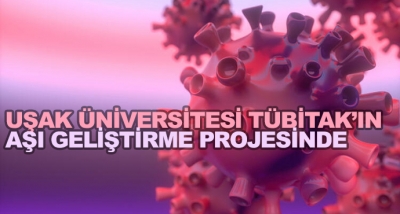 Uşak Üniversitesi Tübitak’ın Aşı Geliştirme Projesinde