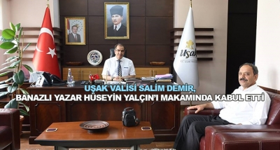 Uşak Valisi Salim Demir, Banazlı Yazar Hüseyin Yalçın’ı Makamında Kabul Etti