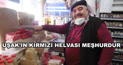 Uşak’ın Kırmızı Helvası Meşhurdur