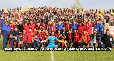 Uşakspor Beraberliğe Son Verdi -Uşakspor 2-Sancaktepe 1