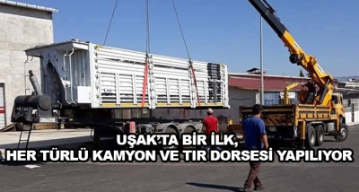 Uşak’ta Bir İlk, Her Türlü Kamyon Ve Tır Dorsesi Yapılıyor