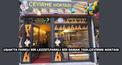 Uşak’ta Farklı Bir Lezzet, Farklı Bir Damak Tadı, Ferdi Özdemir Çevirme Noktası