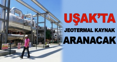 Uşak'ta Jeotermal Kaynak Aranacak