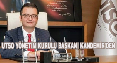 Utso Yönetim Kurulu Başkanı Kandemir'den 